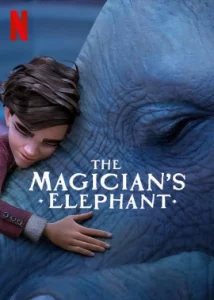 The Magicians Elephant  (2023) มนตร์คาถากับช้างวิเศษ