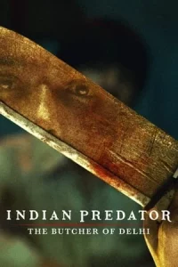 Indian Predator The Butcher of Delhi (2022) ฆาตกรหั่นศพแห่งเดลี EP.1-3 (จบ)