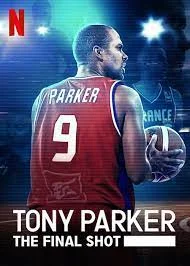 ดูหนังออนไลน์ Tony Parker The Final Shot (2021) โทนี่ ปาร์คเกอร์ ช็อตสุดท้าย
