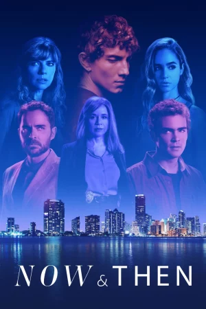 Now and Then (2022) EP.1-8 (จบ)