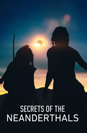 Secrets of the Neanderthals (2024) ความลับของนีแอนเดอร์ทาล