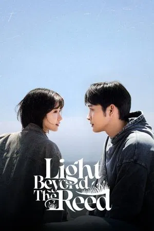 Light Beyond the Reed (2025) แสงรักส่องปลายฟ้า EP.1-18 (จบ)