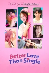 Better Late than Single (2025) ไม่สายที่จะหายโสด EP.1-10 (จบ)