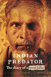 Indian Predator The Diary of a Serial Killer (2022) บันทึกฆาตกรต่อเนื่อง EP.1-3 (จบ)
