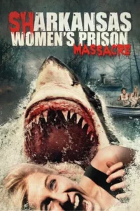 Sharkansas Women s Prison Massacre (2015) อสูรฉลามกัดคุกแตก