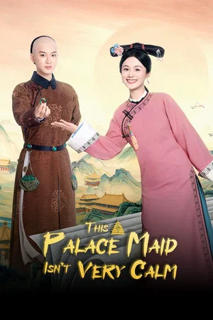 This Palace Maid Isn t Very Calm (2026) นางกำนัลตัวแสบแห่งวังหลวง EP.1-25