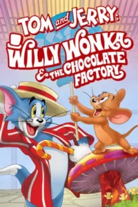 Tom and Jerry Willy Wonka and the Chocolate Factory (2017) ทอม แอนด์ เจอร์รี่ ตอน ผจญภัยโรงงานช็อกโกแลต
